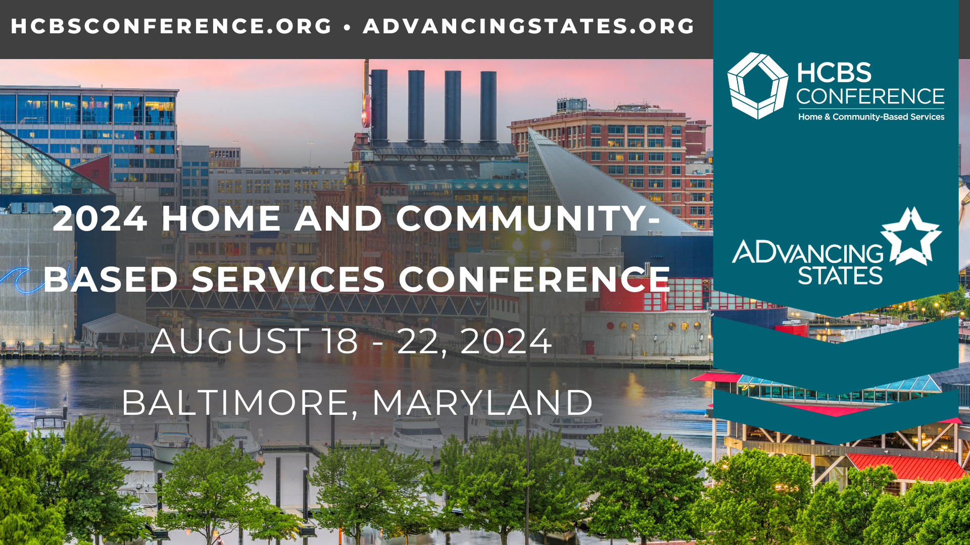 2024 Home and Community-Based Services Conference AUGUST 18 - 22, 2024  BALTIMORE, MARYLAND